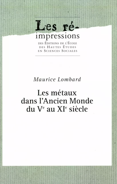 Les métaux dans l’Ancien Monde du Ve au XIe siècle - Maurice Lombard - Éditions de l’École des hautes études en sciences sociales