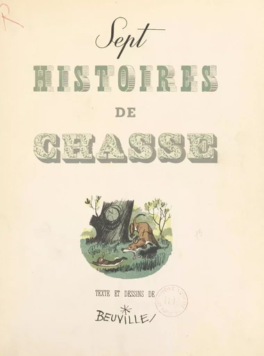 Sept histoires de chasse - Georges Beuville - FeniXX réédition numérique