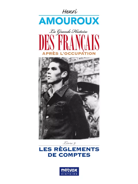 La Grande Histoire des Français sous l'Occupation – Livre 9 - Henri Amouroux - Metvox Publications