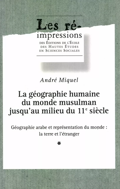 La géographie humaine du monde musulman jusqu’au milieu du 11e siècle. Tome 2. Volume 1 - André Miquel - Éditions de l’École des hautes études en sciences sociales