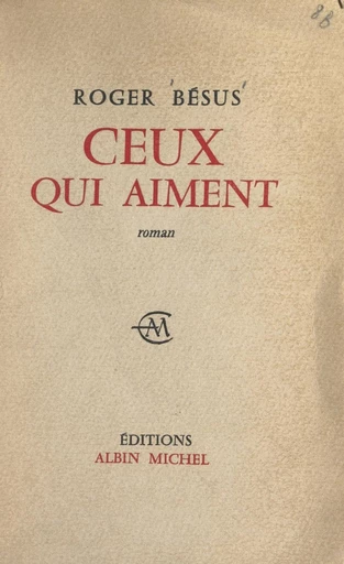 Ceux qui aiment - Roger Bésus - FeniXX réédition numérique