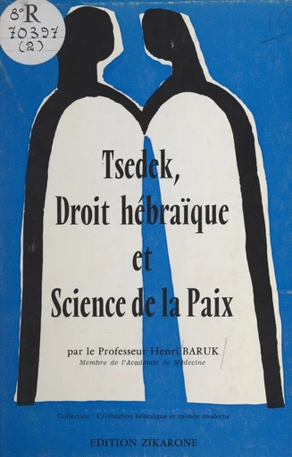 Tsedek, droit hébraïque et science de la paix - Henri Baruk - FeniXX réédition numérique