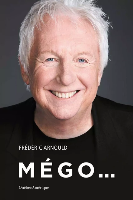 Mégo... - Frédéric Arnould - Québec Amérique