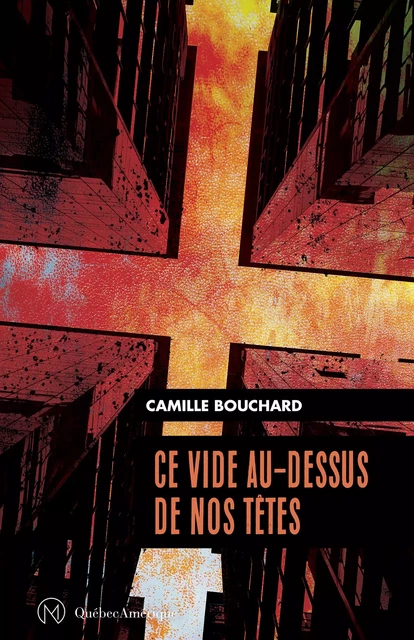 Ce vide au-dessus de nos têtes - Camille Bouchard - Québec Amérique