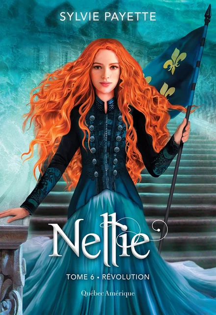 Nellie, Tome 6 - Révolution - Sylvie Payette - Québec Amérique