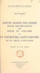 Sainte-Marie-des-Anges, église des Récollets, dite église du Calvaire, et le faubourg saint-Michel du XVe siècle à nos jours