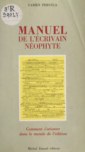 Manuel de l'écrivain néophyte - Patrick Brunner, Diane de Sainte-Foy, Fabien Perucca - FeniXX réédition numérique