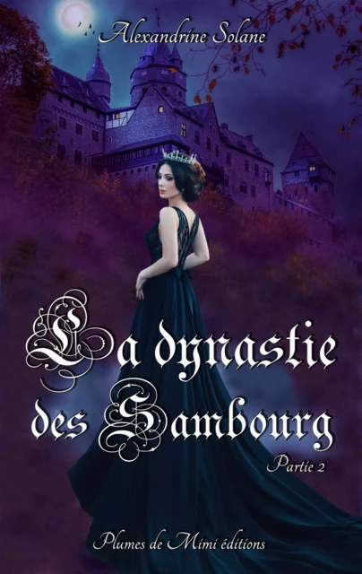 La dynastie des Sambourg - Tome 1 : partie 2 - Alexandrine Solane - Plumes de Mimi éditions