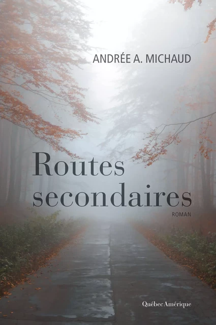 Routes secondaires - Andrée A. Michaud - Québec Amérique