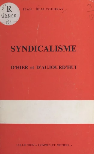 Syndicalisme d'hier et d'aujourd'hui - Jean Beaucoudray - FeniXX réédition numérique