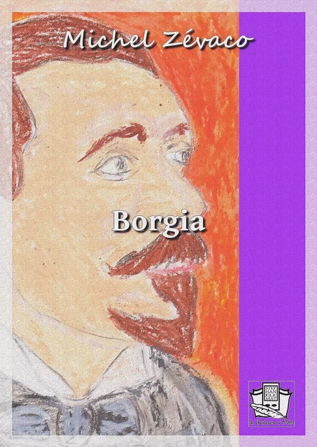 Borgia - Michel Zévaco - La Gibecière à Mots