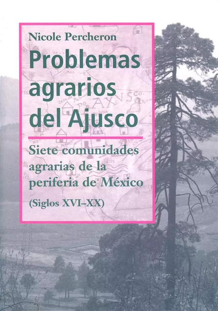 Problemas agrarios del Ajusco - Nicole Pecheron - Centro de estudios mexicanos y centroamericanos