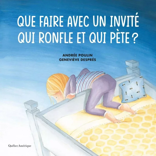 Que faire avec un invité qui ronfle et qui pète? - Andrée Poulin - Québec Amérique