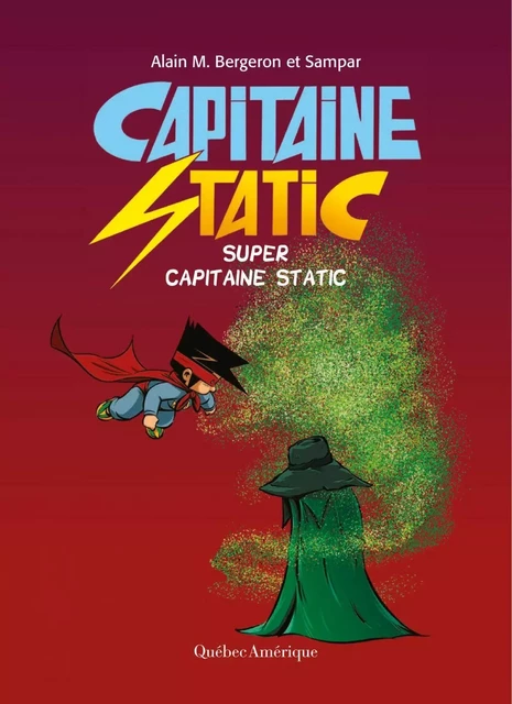 Capitaine Static 10 - Super Capitaine Static - Alain M. Bergeron - Capitaine Static 10