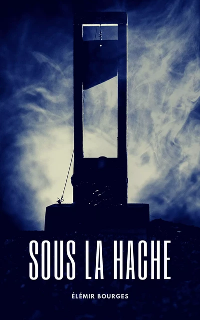 Sous la hache - Élémir Bourges - Alicia Éditions