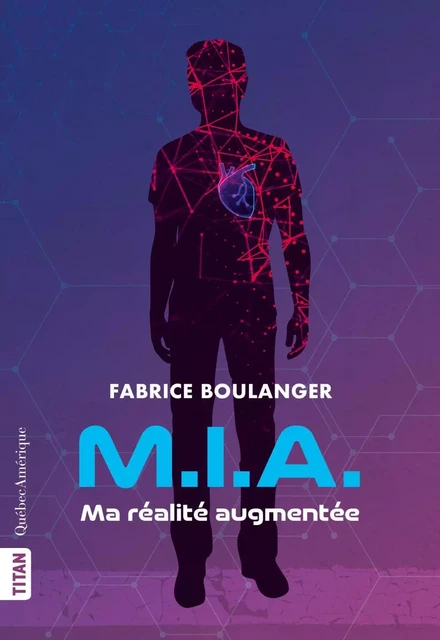 M.I.A - Ma réalité augmentée - Fabrice Boulanger - Québec Amérique