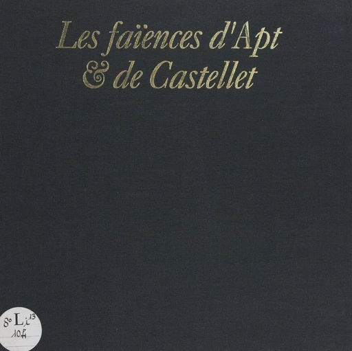 Les faïences d'Apt et de Castellet - Marc DUMAS - FeniXX réédition numérique