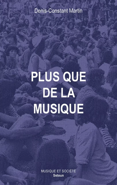 Plus que de la musique - Denis Constant - Éditions Mélanie Seteun