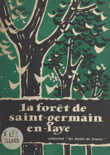 La forêt de Saint-Germain-en-Laye - Roger Berthon - FeniXX réédition numérique