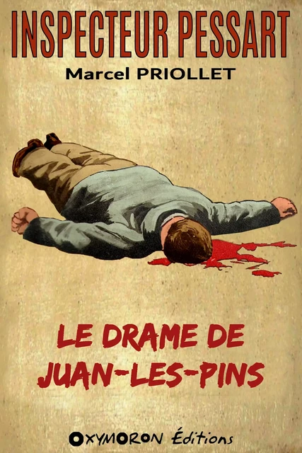 Le drame de Juan-les-Pins - Marcel Priollet - OXYMORON Éditions