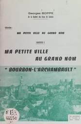 Ma petite ville au grand nom : Bourbon-l'Archambault