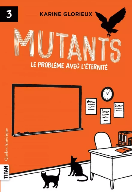 Mutants 3 - Le problème avec l’éternité - Karine Glorieux - Québec Amérique