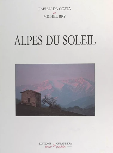 Alpes du soleil - Michel Bry, Fabian Da Costa - FeniXX réédition numérique