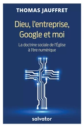 Dieu, l’entreprise, Google et moi