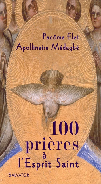 100 prières à l'Esprit Saint - Pacôme Elet, Apollinaire Médagbé - Éditions Salvator