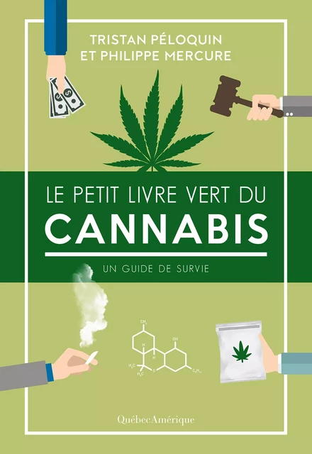 Le Petit Livre vert du cannabis - Tristan Péloquin, Philippe Mercure - Québec Amérique