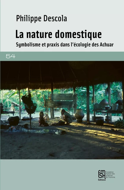 La nature domestique - Philippe Descola - Éditions de la Maison des sciences de l’homme