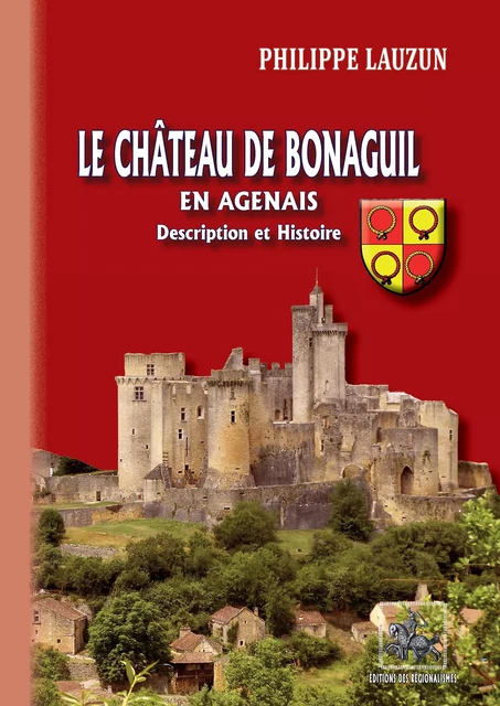 Le Château de Bonaguil en Agenais (description et histoire) - Philippe Lauzun - Editions des Régionalismes