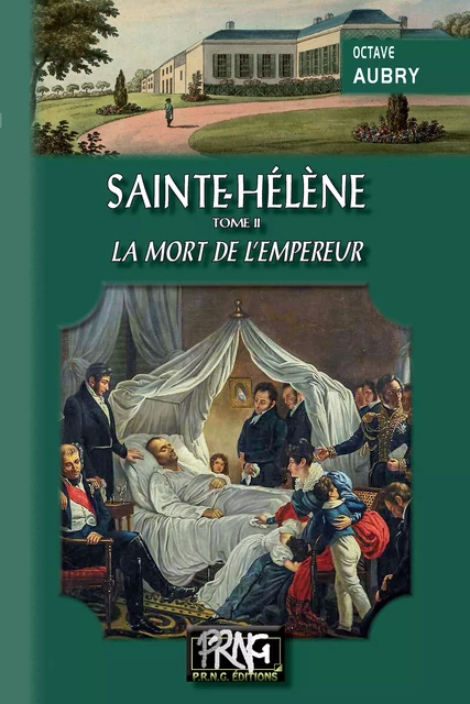 Sainte-Hélène (Tome 2 : la mort de l'Empereur) - Octave Aubry - Editions des Régionalismes