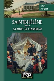 Sainte-Hélène (Tome 2 : la mort de l'Empereur)