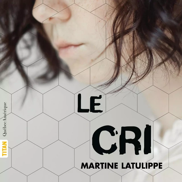 Le Cri - Martine Latulippe - Québec Amérique