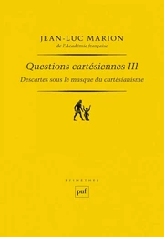 Descartes sous le masque du cartésianisme