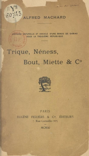 Trique, Néness, Bout, Miette et C° - Alfred Machard - FeniXX réédition numérique