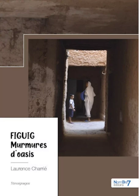 FIGUIG - Murmures d'oasis - Laurence Charrié - Nombre7 Editions