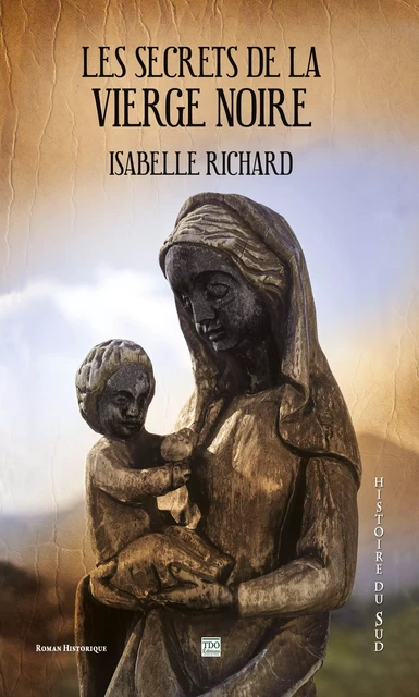 Les secrets de la Vierge noire - Isabelle Richard - TDO Editions