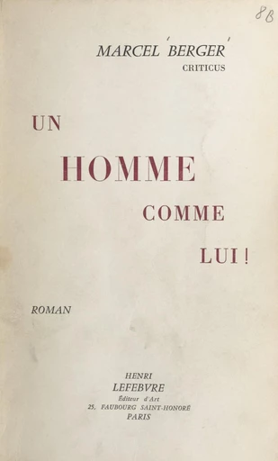 Un homme comme lui ! - Marcel Berger,  Criticus - FeniXX réédition numérique