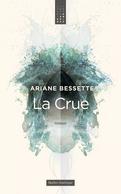 La Crue - Ariane Bessette - Québec Amérique