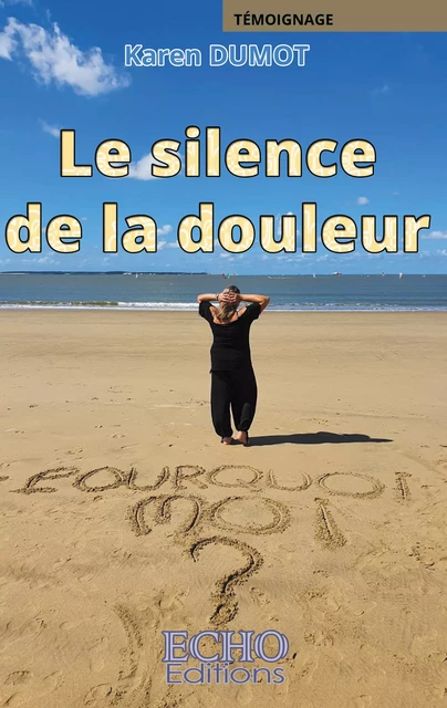 Le silence de la douleur - Karen Dumot - ECHO Editions