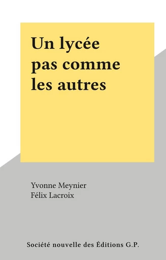 Un lycée pas comme les autres - Yvonne Meynier - FeniXX réédition numérique