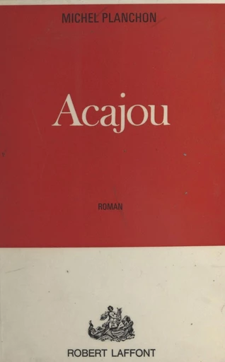 Acajou - Michel Planchon - FeniXX réédition numérique