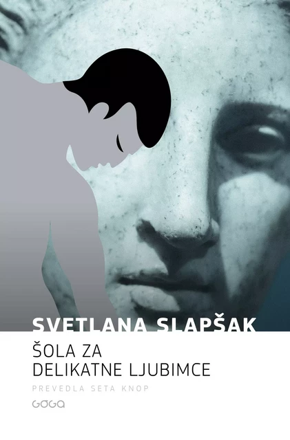 Šola za delikatne ljubimce - Svetlana Slapšak - Publishing house Goga