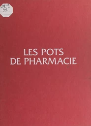 Les pots de pharmacie