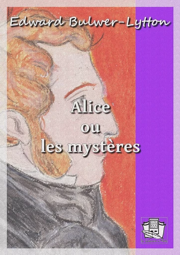 Alice ou les mystères - Edward Bulwer-Lytton - La Gibecière à Mots