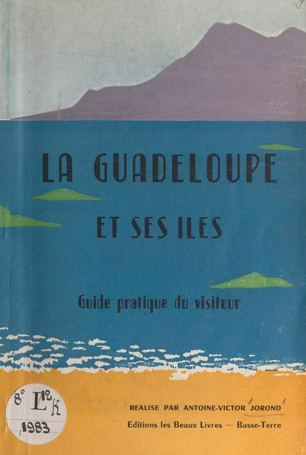 La Guadeloupe et ses îles - Antoine-Victor Jorond - FeniXX réédition numérique