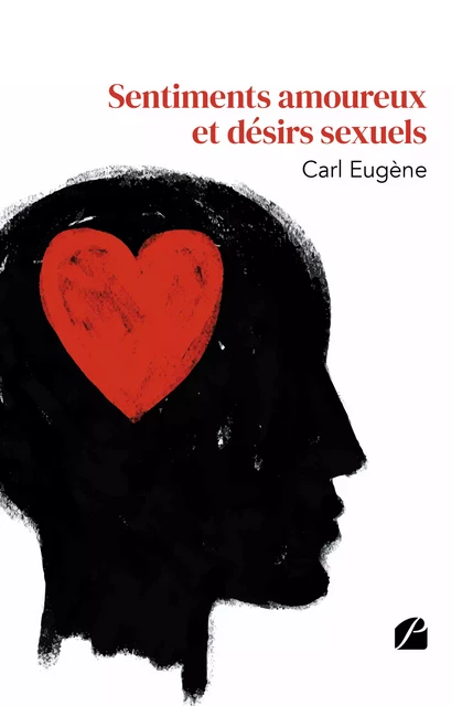 Sentiments amoureux et désirs sexuels - Carl Eugène - Editions du Panthéon