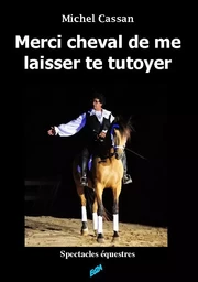 Merci cheval de me laisser te tutoyer